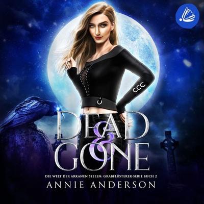 Dead and Gone (Die Welt der Arkanen Seelen: Grabflüsterer, Band 2) - Annie Anderson, Audio, 4069828289772