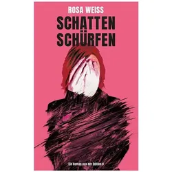 Schatten schürfen, Belletristik von Rosa Weiss