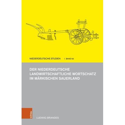 Der niederdeutsche landwirtschaftliche Wortschatz im märkischen Sauerland, Gebundene Ausgabe von Ludwig Brandes, Böhlau Köln, 978-3-412-52541-5