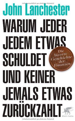 John Lanchester - Warum jeder jedem etwas schuldet und keiner jemals etwas zurückzahlt: Die bizarre Geschichte der Finanzen - Preis vom 09.10.2026 07:28:09 h