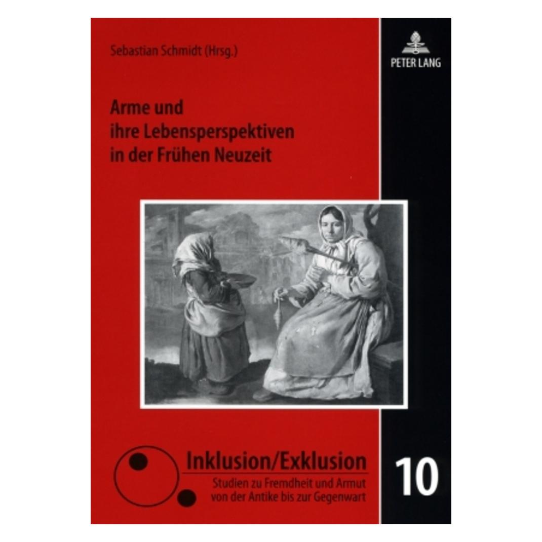 Peter Lang Arme und ihre Lebensperspektiven in der Frühen Neuzeit (Deutsch, Softcover, Sebastian Schmidt) (56032415)