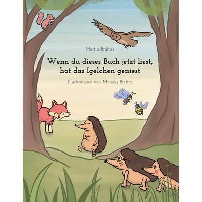 Wenn du dieses Buch jetzt liest hat das Igelchen geniest, Gebundene Ausgabe von Martin Brähler, BoD – Books on Demand, 978-3-7583-1203-8