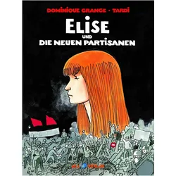 Elise und die neuen Partisanen, Comics + Manga von Dominique Grange, Dominique Tardi Grange
