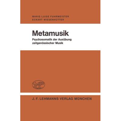 Metamusik, Taschenbuch von M.-L. Fuhrmeister,E. Wiesenhütter, Springer Berlin, 978-3-540-79758-6