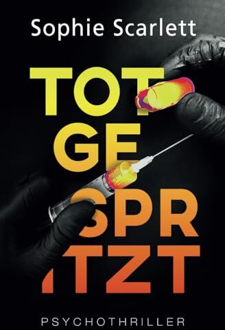 Sophie Scarlett - Totgespritzt: Psychothriller - Preis vom 14.10.2026 23:07:16 h