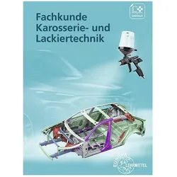 Fachkunde Karosserie- und Lackiertechnik, Schulbücher von Richard Fischer, Alois Wimmer, Wolfgang Keil, Bernd Schlögl, Uwe Heider, Rolf Gscheidle, Berthold Hohmann, Jochen Mann, Tobias Gscheidle, Rainer Lohuis, Günter Wormer, Bernhard Steidle, David Renz, Mona Brand