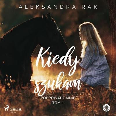 Kiedy szukam - Aleksandra Rak, Audio, 9788726842128