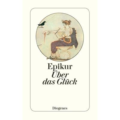 Über das Glück, Taschenbuch von Epikur, Diogenes, 978-3-257-24162-4