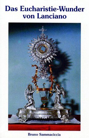 Bruno Sammaciccia - Das Eucharistie-Wunder von Lanciano: Bestätigung der Echtheit durch die Wissenschaft - Preis vom 09.10.2026 07:28:09 h
