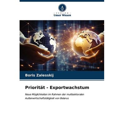 Priorität - Exportwachstum, Taschenbuch von Boris Zalesskij, Verlag Unser Wissen, 978-620-7-01383-8