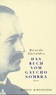 Ricardo Güiraldes - Das Buch vom Gaucho Sombra - Preis vom 13.10.2026 19:28:25 h