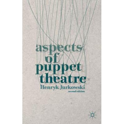 Aspects of Puppet Theatre, Gebundene Ausgabe von Henryk Jurkowski,Penny Francis, Macmillan Education Elt, 978-1-137-33844-0