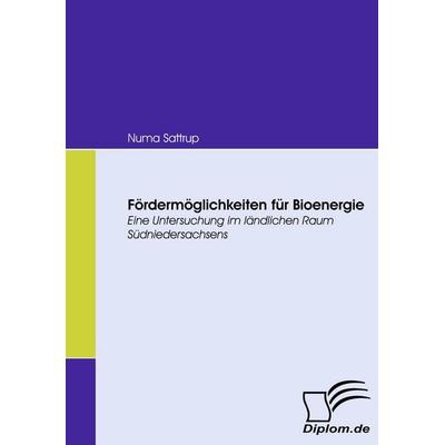Fördermöglichkeiten für Bioenergie, Taschenbuch von Numa Sattrup, Diplomica Verlag GmbH, 978-3-8366-6889-7