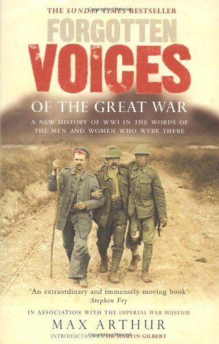 Max Arthur - Forgotten Voices Of The Great War: A New History of WWI in the Words of the Men and Women Who Were There (Forgotten Voices/the Great War) - Preis vom 02.10.2026 23:42:20 h