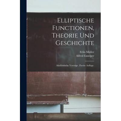Elliptische Functionen, Theorie und Geschichte, Taschenbuch von Alfred Enneper,Felix Müller, British Library, Historical Print Editions,