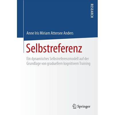 Selbstreferenz, Gebundene Ausgabe von Anne Iris Miriam Attersee Anders, Springer Fachmedien Wiesbaden GmbH, 978-3-658-11708-5