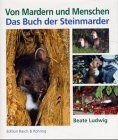 Beate Ludwig - Von Mardern und Menschen. Das Buch der Steinmarder. - Preis vom 09.10.2026 07:28:09 h