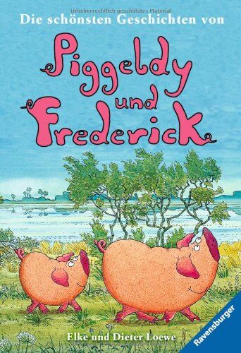 Elke Loewe - Die schönsten Geschichten von Piggeldy und Frederick - Preis vom 17.10.2026 19:25:27 h