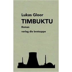Timbuktu, Belletristik von Ursi Anna Aeschbacher, Lukas Gloor