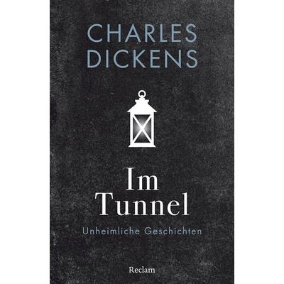Im Tunnel, Taschenbuch von Charles Dickens, Reclam, Philipp, 978-3-15-014423-7