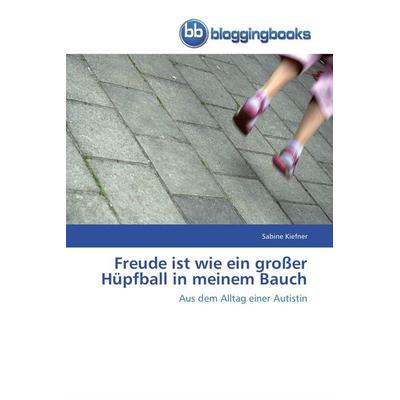Freude ist wie ein großer Hüpfball in meinem Bauch, Taschenbuch von Sabine Kiefner, Bloggingbooks, 978-3-8417-7041-7