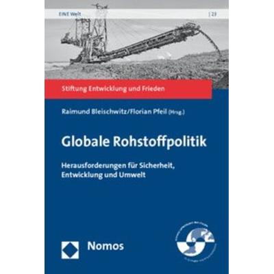 Globale Rohstoffpolitik, Taschenbuch von Raimund Bleischwitz,Florian Pfeil, Nomos, 978-3-8329-4664-7