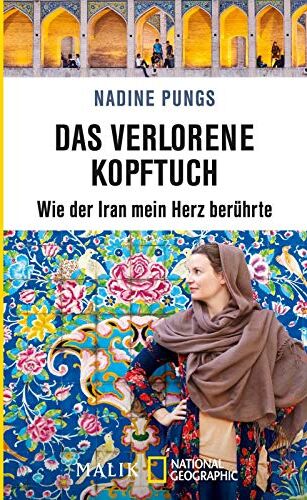 Nadine Pungs - Das verlorene Kopftuch: Wie der Iran mein Herz berührte - Preis vom 10.10.2026 11:48:34 h