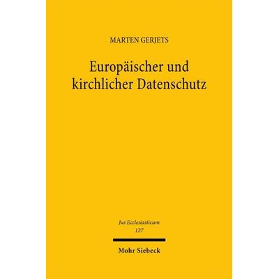 Europäischer und kirchlicher Datenschutz, Gebundene Ausgabe von Marten Gerjets, Mohr Siebeck, 978-3-16-163524-3