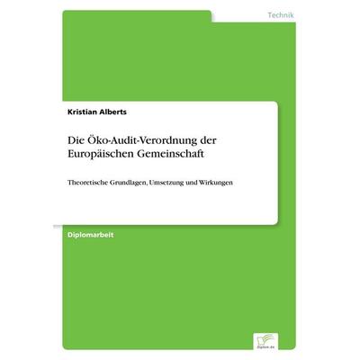 Die Öko-Audit-Verordnung der Europäischen Gemeinschaft, Taschenbuch von Kristian Alberts, GRIN, 978-3-8386-5302-0