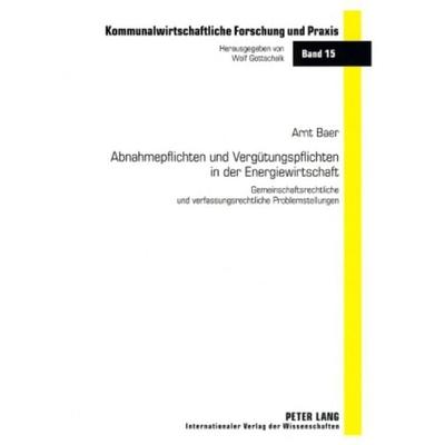 Abnahmepflichten und Verguetungspflichten in der Energiewirtschaft, Taschenbuch von Arnt Baer, Peter Lang GmbH, Internationaler Verlag der