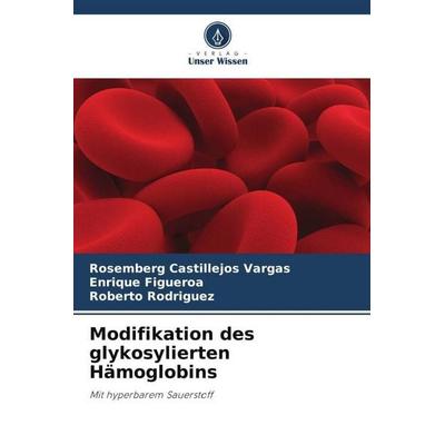 Modifikation des glykosylierten Hämoglobins, Taschenbuch von Rosemberg Castillejos Vargas,Enrique Figueroa,Roberto Rodríguez, Verlag Unser Wissen,