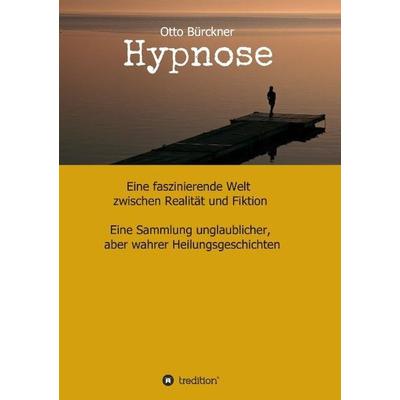Hypnose, Taschenbuch von Otto Bürckner, Tredition, 978-3-7323-6244-8