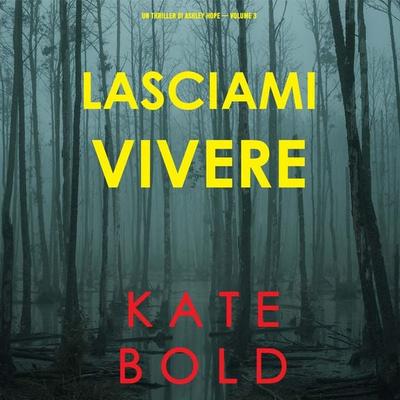 Lasciami vivere (Un thriller di Ashley Hope — Volume 3) - Kate Bold, Audio, 9781094327952