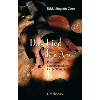 Das Lied der Arve, Gebundene Ausgabe von Edda Singrün-Zorn, Urachhaus, 978-3-8251-7471-2