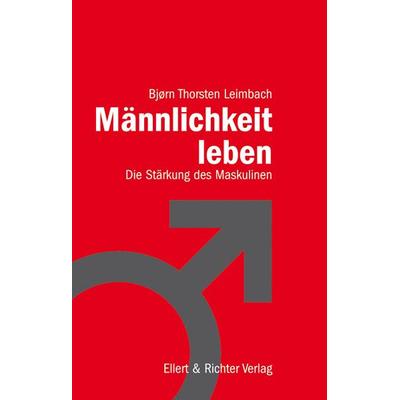Männlichkeit leben, Taschenbuch von Bjørn Thorsten Leimbach, Ellert & Richter Verlag