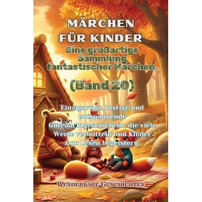Märchen für Kinder Eine großartige Sammlung fantastischer Märchen. (Band 20), Taschenbuch von Wunderbare Geschichten, Indy pub