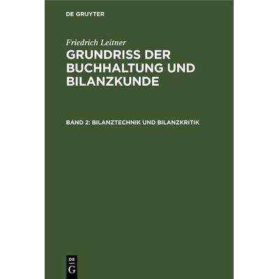 Bilanztechnik und Bilanzkritik, Gebundene Ausgabe von Friedrich Leitner, De Gruyter, 978-3-11-269223-3