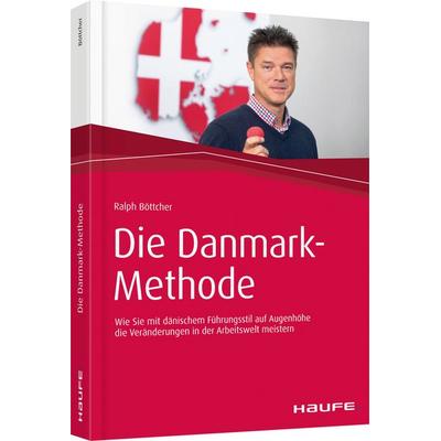Die Danmark-Methode, Taschenbuch von Ralph Böttcher, Haufe-Lexware, 978-3-648-11496-4