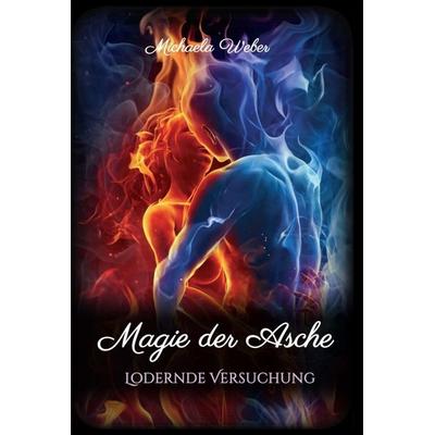 Magie der Asche, Gebundene Ausgabe von Michaela Weber, Tredition, 978-3-347-24683-6