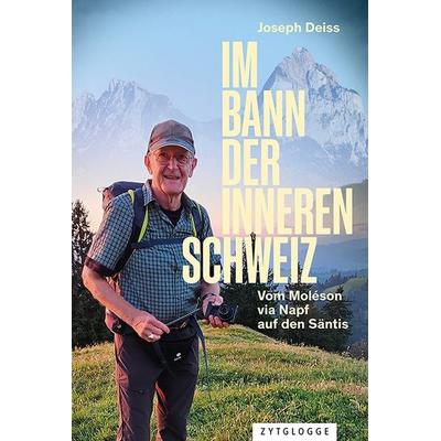 Im Bann der inneren Schweiz, Taschenbuch von Joseph Deiss, Zytglogge, 978-3-7296-5199-9