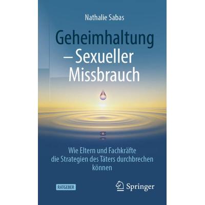 Geheimhaltung - Sexueller Missbrauch, Taschenbuch von Nathalie Sabas, Springer Fachmedien Wiesbaden GmbH, 978-3-658-37100-5