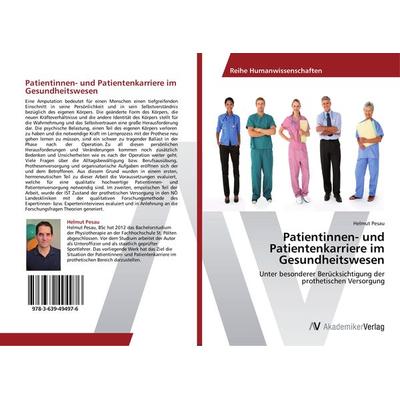 Patientinnen- und Patientenkarriere im Gesundheitswesen, Taschenbuch von Helmut Pesau, AV Akademikerverlag, 978-3-639-49497-6