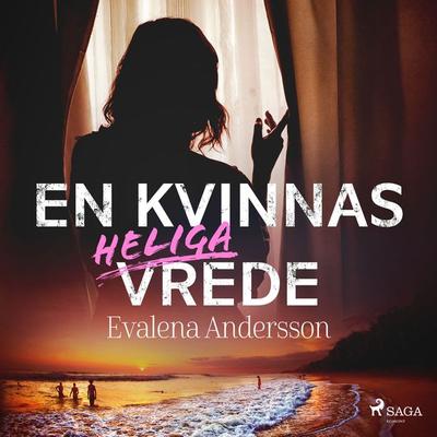 En kvinnas heliga vrede - Evalena Andersson, Audio, 9788728304679