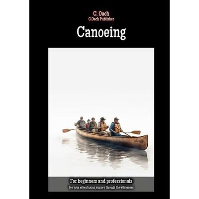 Canoeing, Taschenbuch von C. Oach, Epubli, 978-3-7584-3541-6