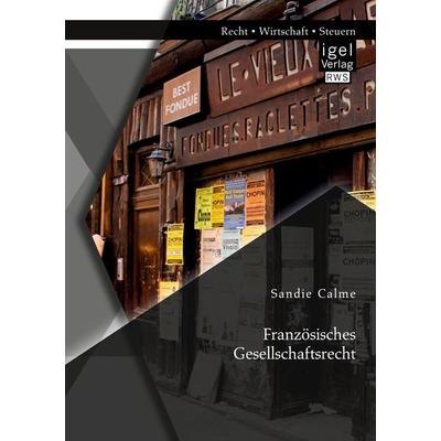 Französisches Gesellschaftsrecht, Taschenbuch von Sandie Calme, Igel Verlag RWS, 978-3-95485-359-5