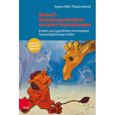 ResonaT – Ressourcenorientierte narrative Traumatherapie, Taschenbuch von Regina Hiller,Thomas Hensel, Vandenhoeck + Ruprecht, 978-3-525-40662-5