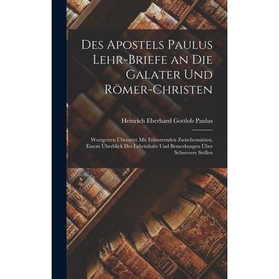 Des Apostels Paulus Lehr-Briefe an Die Galater Und Römer-Christen, Gebundene Ausgabe von Heinrich Eberhard Gottlob Paulus, Hutson Street Press,