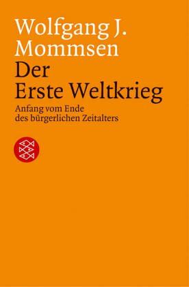 Mommsen, Wolfgang J. - Der Erste Weltkrieg. Anfang vom Ende des bürgerlichen Zeitalters - Preis vom 09.10.2026 07:28:09 h