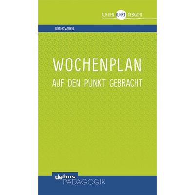 Wochenplan, Taschenbuch von Dieter Vaupel, Debus Pädagogik, 978-3-95414-112-8