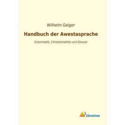 Handbuch der Awestasprache, Taschenbuch von , Literaricon, 978-3-96506-382-2